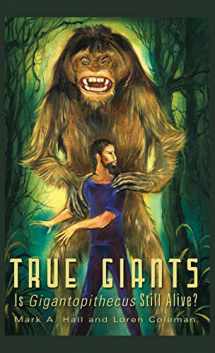 9781938398407-1938398408-True Giants: Is Gigantopithecus Still Alive?