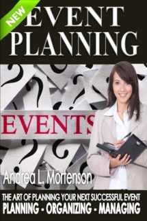 9781508948629-1508948623-Event Planning - The Art of Planning Your Next Successful Event: Planning - Organizing - Managing (Event Planner and Organizer - How To Guide Books)