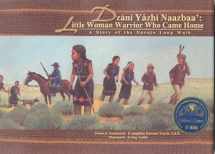 9781893354555-1893354555-Dzani Yazhi Naazbaa' / Little Woman Warrior Who Came Home: A Story of the Navajo Long Walk (English and Navaho Edition)
