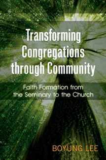 9780664233303-0664233309-Transforming Congregations through Community: Faith Formation from the Seminary to the Church