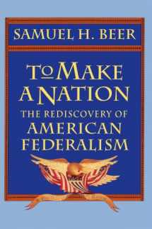 9780674893184-0674893182-To Make a Nation: The Rediscovery of American Federalism