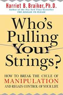 9780071446723-0071446729-Who's Pulling Your Strings?: How to Break the Cycle of Manipulation and Regain Control of Your Life