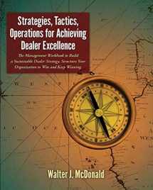 9781511833929-1511833920-Strategies, Tactics, Operations for Achieving Dealer Excellence: How to Build a Sustainable Dealer Strategy, Structure Your Organization to Win and Keep Winning (Master's Program in Dealer Management)