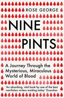 9781846276149-1846276144-Nine Pints: A Journey Through the Mysterious, Miraculous World of Blood