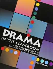 9781882897049-1882897048-Drama in the Classroom: Creative Activities for Teachers, Parents & Friends