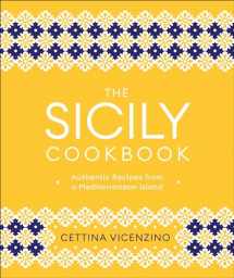 9781465491107-1465491104-The Sicily Cookbook: Authentic Recipes from a Mediterranean Island