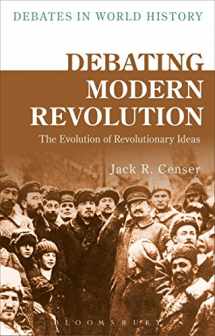 9781472589637-1472589637-Debating Modern Revolution: The Evolution of Revolutionary Ideas (Debates in World History)