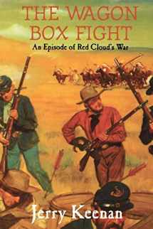9781882810871-1882810872-The Wagon Box Fight: An Episode of Red Cloud's War