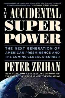 9781455583669-1455583669-The Accidental Superpower: The Next Generation of American Preeminence and the Coming Global Disorder