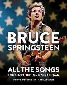 9781784726492-1784726494-Bruce Springsteen: All the Songs: The Story Behind Every Track