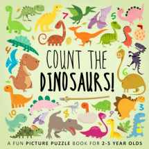 9781728837789-1728837782-Count the Dinosaurs!: A Fun Picture Puzzle Book for 2-5 Year Olds (Counting Books for Kids)