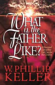 9781556617225-1556617224-What Is the Father Like?: A Devotional Look at How God Cares for His Children