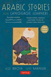 9780804843003-0804843007-Arabic Stories for Language Learners: Traditional Middle Eastern Tales In Arabic and English (Online Included)