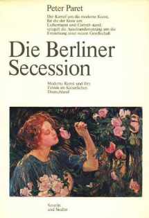 9783886800322-3886800326-Die Berliner Secession: Moderne Kunst und ihre Feinde im Kaiserlichen Deutschland (INSCRIBED by author)