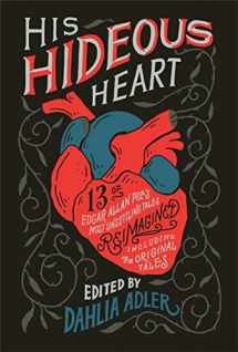 9781250302779-1250302773-His Hideous Heart: 13 of Edgar Allan Poe's Most Unsettling Tales Reimagined
