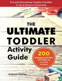 9781987787474-1987787471-The Ultimate Toddler Activity Guide: Fun & educational activities to do with your toddler (Early Learning)