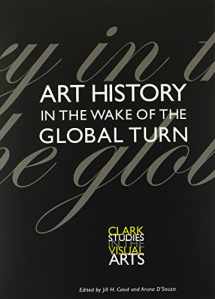 9780300196856-0300196857-Art History in the Wake of the Global Turn (Clark Studies in the Visual Arts)