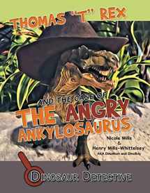 9781480837669-1480837660-Dinosaur Detective: Thomas "T" Rex and the Case of the Angry Ankylosaurus