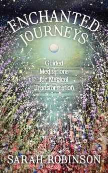 9781910559864-1910559865-Enchanted Journeys: Guided Meditations for Magical Transformation