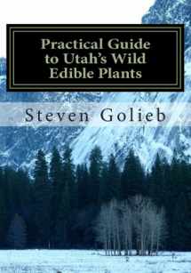 9780615905587-0615905587-Practical Guide to Utah's Wild Edible Plants: A Survival Handbook