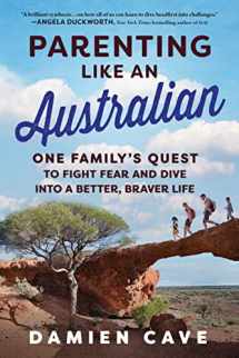 9781728266060-1728266068-Parenting Like an Australian: One Family's Quest to Fight Fear and Dive into a Better, Braver Life