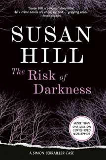 9781590202906-1590202902-The Risk of Darkness: A Simon Serrailler Mystery (Simon Serrailler Crime Novels (Paperback))