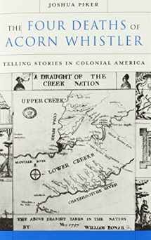 9780674046863-0674046862-The Four Deaths of Acorn Whistler: Telling Stories in Colonial America