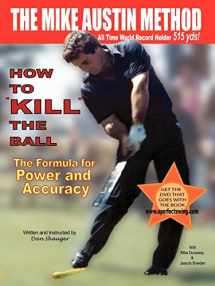 9780974611419-0974611417-How to KILL The Ball: The Formula for Power and Accuracy (Daniel R. Shauger)