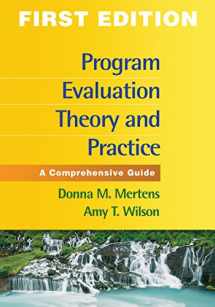 9781462503155-1462503152-Program Evaluation Theory and Practice, First Edition: A Comprehensive Guide