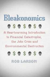 9780745332673-0745332676-Bleakonomics: A Heartwarming Introduction to Financial Catastrophe, the Jobs Crisis and Environmental Destruction