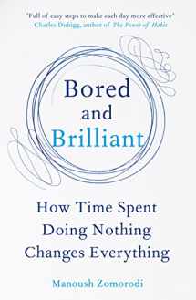 9781509869725-1509869727-Bored and Brilliant: How Time Spent Doing Nothing Changes Everything