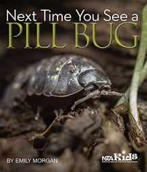 9781936959174-1936959178-Next Time You See a Pill Bug