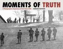9781606353677-1606353675-Moments of Truth: A Photographer’s Experience of Kent State 1970