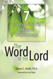 9781612785882-1612785883-The Word of the Lord: 7 Essential Principles for Catholic Scripture Study