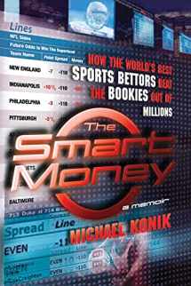 9780743277143-0743277147-The Smart Money: How the World's Best Sports Bettors Beat the Bookies Out of Millions