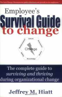 9781930885202-1930885202-Employee's Survival Guide to Change: The Complete Guide to Surviving and Thriving During Organizational Change