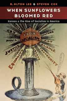 9781496216236-1496216237-When Sunflowers Bloomed Red: Kansas and the Rise of Socialism in America