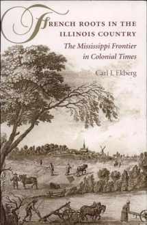 9780252069246-0252069242-French Roots in the Illinois Country: The Mississippi Frontier in Colonial Times