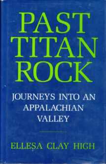 9780813115054-0813115051-Past Titan Rock: Journeys into an Appalachian valley