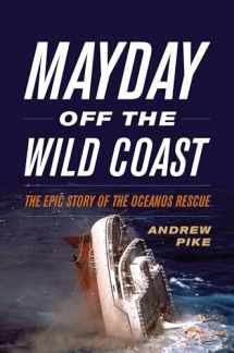 9781493055661-1493055666-Mayday Off the Wild Coast: The Epic Story of the Oceanos Rescue