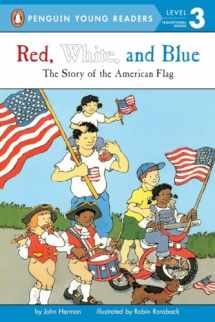 9780448412702-0448412705-Red, White, and Blue: The Story of the American Flag (Penguin Young Readers, Level 3)