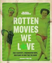9780762496051-0762496053-Rotten Tomatoes: Rotten Movies We Love: Cult Classics, Underrated Gems, and Films So Bad They're Good