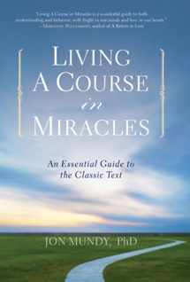 9781454900009-1454900008-Living A Course in Miracles: An Essential Guide to the Classic Text