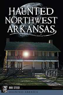 9781625859563-1625859562-Haunted Northwest Arkansas (Haunted America)