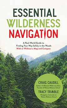 9781624147197-1624147194-Essential Wilderness Navigation: A Real-World Guide to Finding Your Way Safely in the Woods With or Without A Map, Compass or GPS
