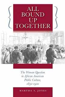9780807858455-0807858455-All Bound Up Together: The Woman Question in African American Public Culture, 1830-1900 (The John Hope Franklin Series in African American History and Culture)