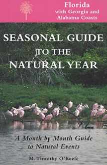 9781555912697-1555912699-Seasonal Guide to the Natural Year--Florida, with Georgia and Alabama Coasts: A Month by Month Guide to Natural Events