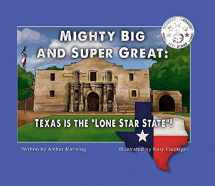 9780998770444-0998770442-Mighty Big and Super Great: Texas Is The "Lone Star State"!