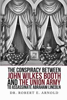 9781622176670-1622176677-The Conspiracy Between John Wilkes Booth and the Union Army to Assassinate Abraham Lincoln