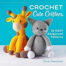 9781641522304-1641522305-Crochet Cute Critters: 26 Easy Amigurumi Patterns